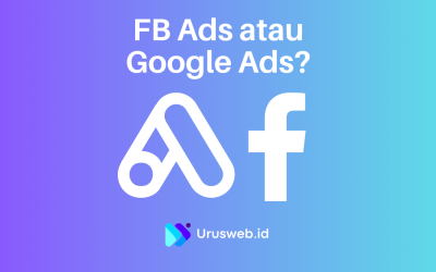 Meningkatkan Bisnis Anda: Perbandingan Facebook Ads dan Google Ads