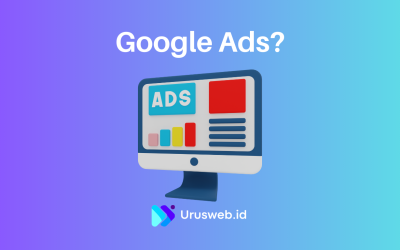 Maksimalkan Promosi Bisnismu dengan Google Ads!